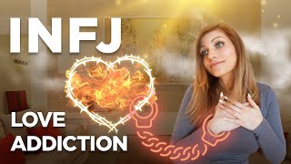 INFJ DATING | INFJ Love Addiction