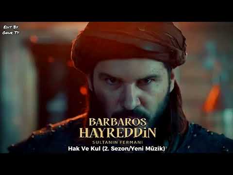 Barbaros Hayreddin:Sultanın Fermanı Müzikleri - Hak Ve Kul (2. Sezon/Yeni Müzik)
