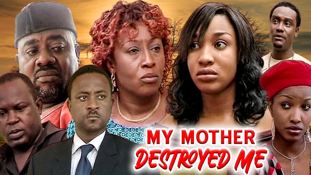 MY MOTHER DESTROYED ME (PATIENCE OZORKWO, TONTO DIKE, REMMY OHAJIANY ...