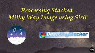 Processing stacked Milky Way image using Siril (with voiceover describing workflow)