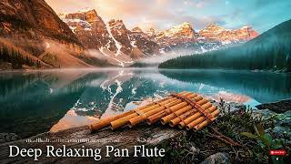 Pan Flute Healing Music 🎶 Reduce Stress, Calm Mind & Improve Sleep