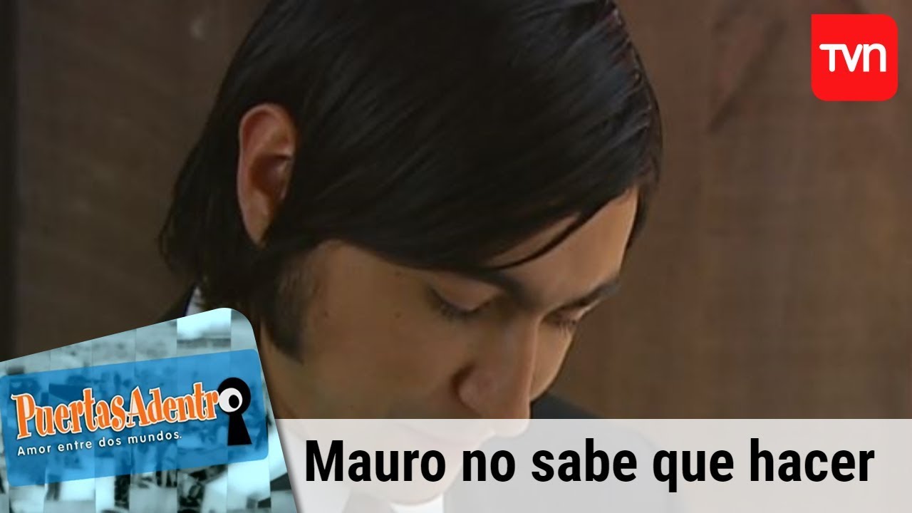 Mauro no sabe que hacer | Puertas adentro - T1E42 tomas de aquino