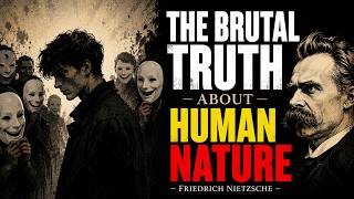 The Brutal Truth About Human Nature – Friedrich Nietzsche