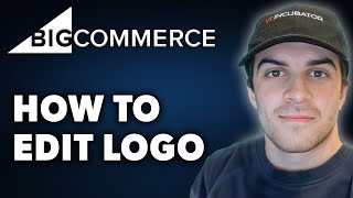 How to Edit Logo on BigCommerce (Full 2024 Guide)