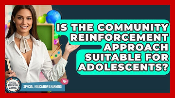 Is The Community Reinforcement Approach Suitable For Adolescents? - Special Education Learning