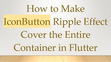How to Make IconButton Ripple Effect Cover the Entire Container in Flutter