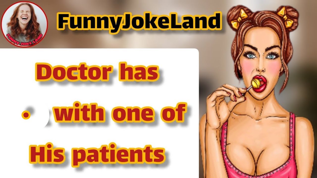 😂 Funny Dirty Joke Doctor sleeps with one of his patients YouTube