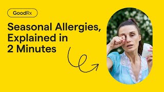 Seasonal Allergies, Explained in Just 2 Minutes | GoodRx