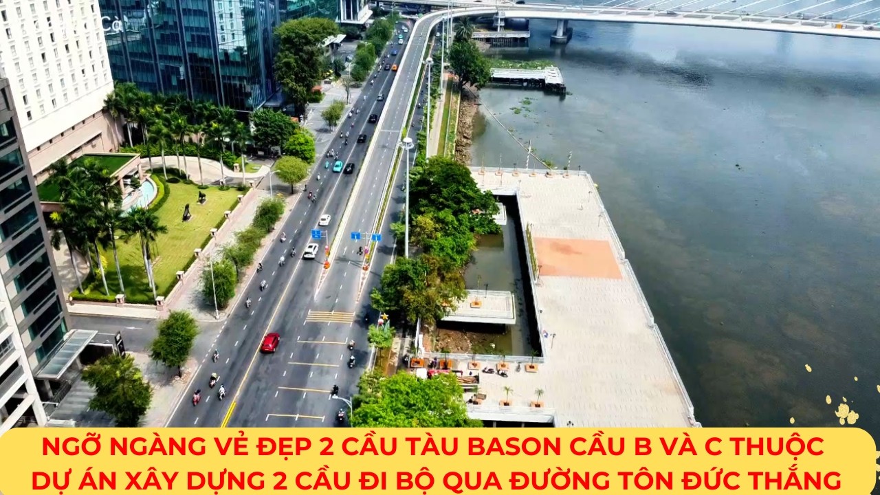 NGỠ NGÀNG vẻ đẹp 2 cầu tàu BASON cầu B và C thuộc Dựán xây dựng 2 cầu đi bộ qua đường TÔN ĐỨC THẮNG