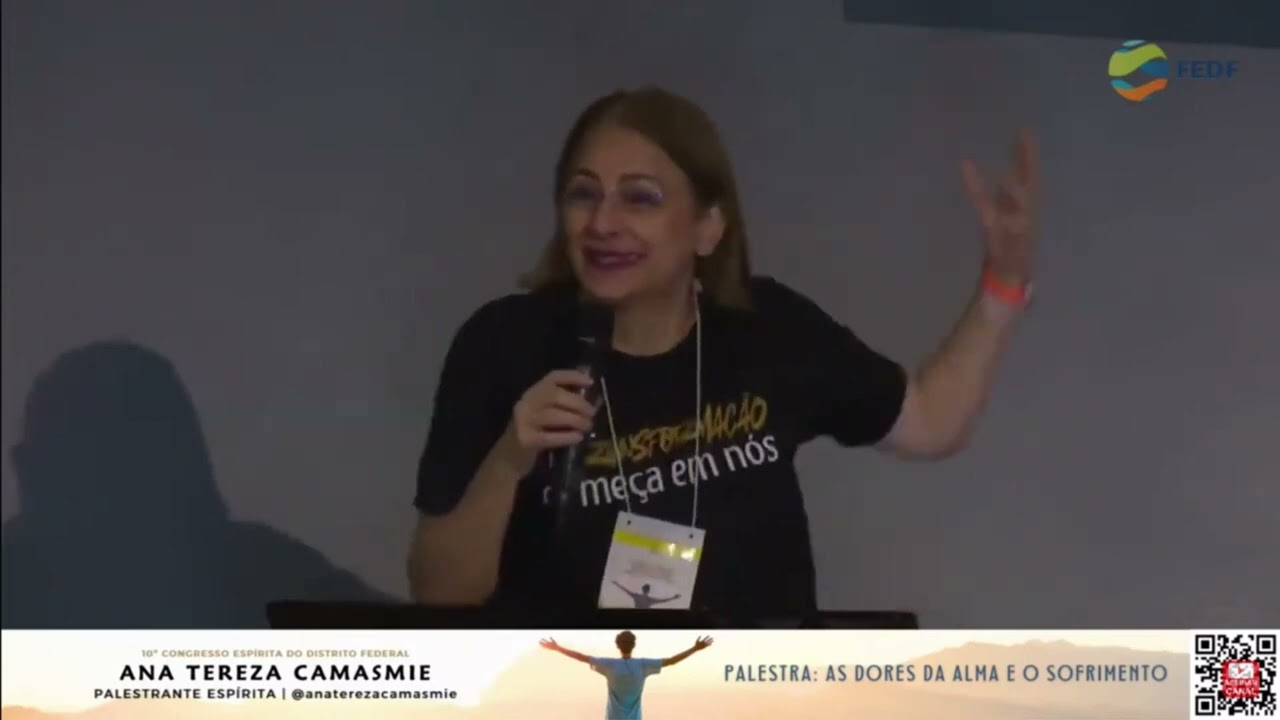 Ana Tereza Camasmie   As Dores da Alma e o Sofrimento   10º Congresso Espírita DF FEDF