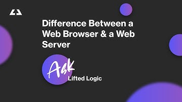 Difference Between a Web Browser & a Web Server | #AskLL Episode Seven