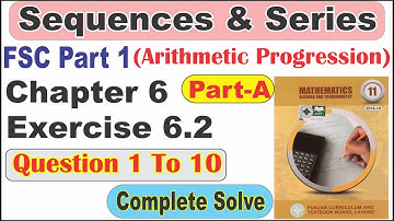 Fsc part 1 Chapter 6: Sequences and Series. Exercise 6.2 Question 1 to 10