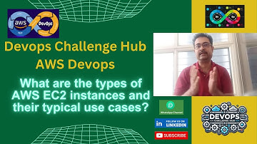 Devops Interview: AWS Devops:1. What are the types of AWS EC2 instances and their typical use cases?