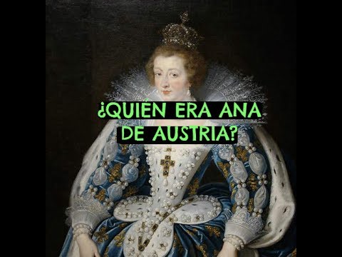Vídeo: Biografía De La Reina Ana De Austria - Vista Alternativa