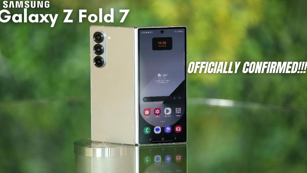 Samsung Galaxy Z Fold 7 - OFFICIALLY CONFIRMED!!! - YouTube