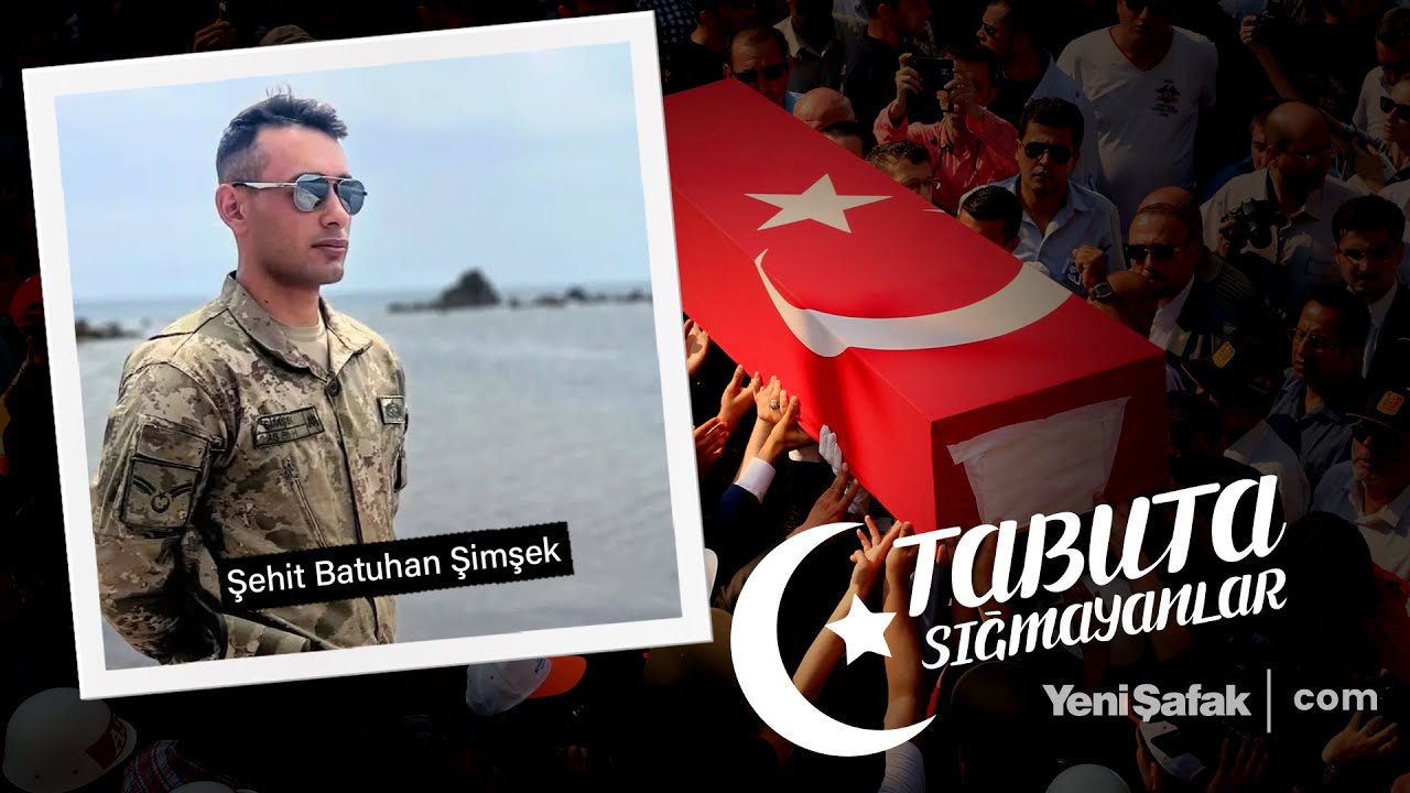 Tabuta Sığmayanlar: Şehit Batuhan Şimşek (201. Bölüm)
