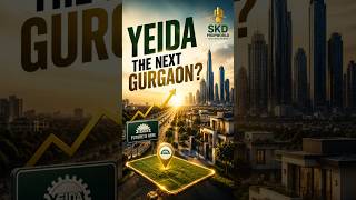 Kya YEIDA 10 Saal Mein Gurgaon Ko Takkar Dega? | SKD PROPWORLD| #yeidaplots #realestate #property