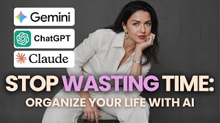 Stop Wasting Time: How to Organize Your Life with AI