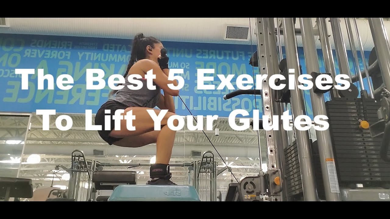 The Best 5 Exercises To Lift Your Glutes - YouTube