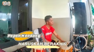 Pepen Kendang  Haruskah Berakhir   
