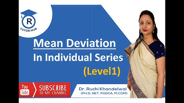Mean Deviation in Individual Series from Mean, Median Mode by Dr. Ruchi Khandelwal