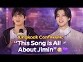 Jungkook Confesses This Song Is All About Jimin