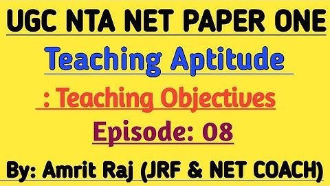 TEACHING APTITUDE BY AMRIT RAJ ...TEACHING INSTRUCTIONAL OBJECTIVES ..Blooms And Gagne And Briggs.