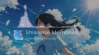 Shiawase Memories | Bright Cheerful Instrumental Music