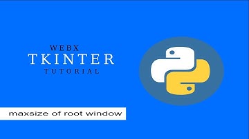 #tkinter | maxsize method | tutorial |2020