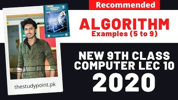 Algorithm Examples (5 to 9) & Activities | Problem Solving Lec 10 | New Computer Book 9th Class