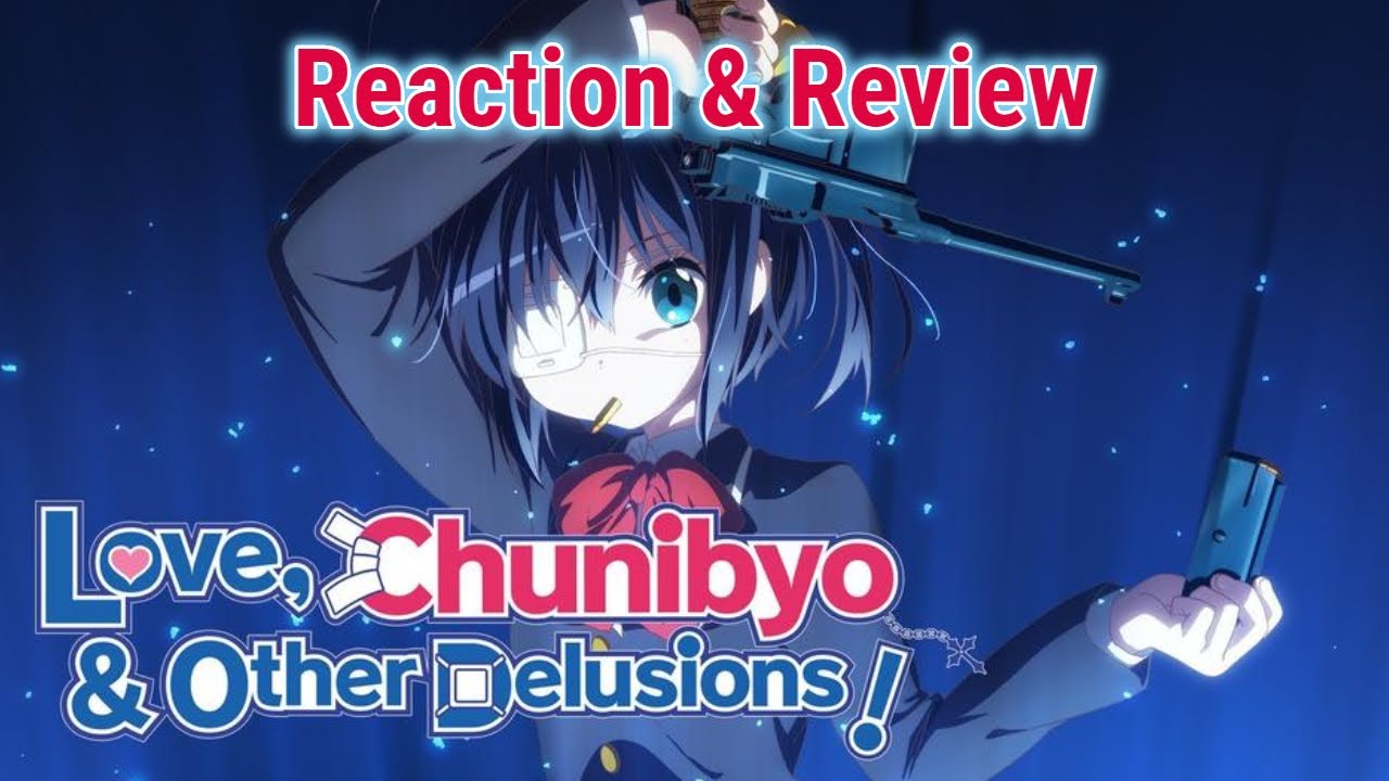Love Chunibyo And Other Delusions Ep 1 Love, Chunibyo & Other Delusions Episodes 1 & 2 Reaction & Review - YouTube