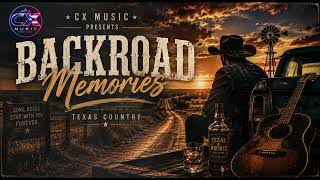 🤠 Backroad Memories 🌅 | Texas Country Music 🎸