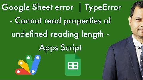 Google Sheet error  | TypeError - Cannot read properties of undefined reading length