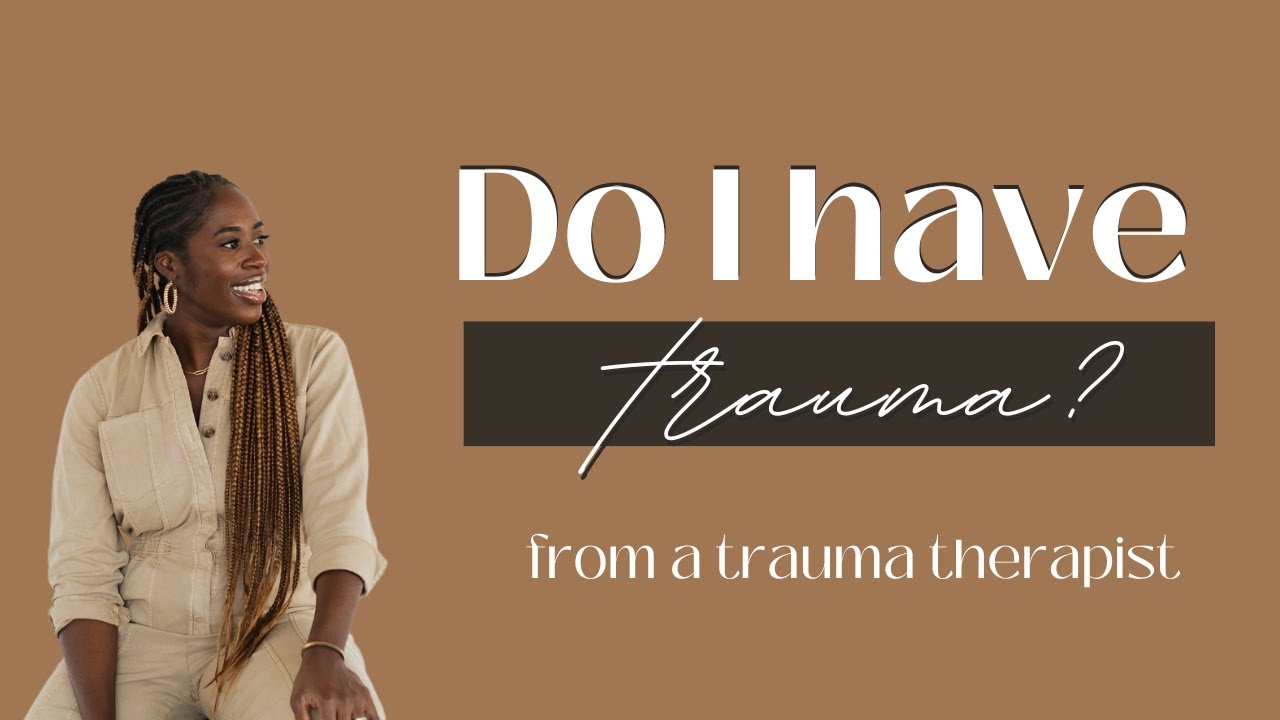 Do I Have Trauma?