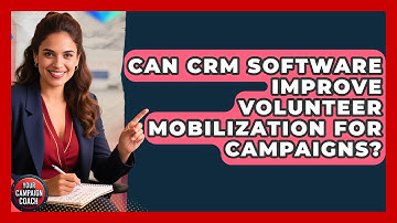 Can CRM Software Improve Volunteer Mobilization For Campaigns? - Your Campaign Coach