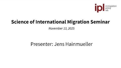 IPL Science of International Migration Seminar: Jens Hainmueller