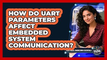 How Do UART Parameters Affect Embedded System Communication?
