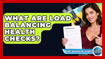 What Are Load Balancing Health Checks? - Internet Infrastructure Explained