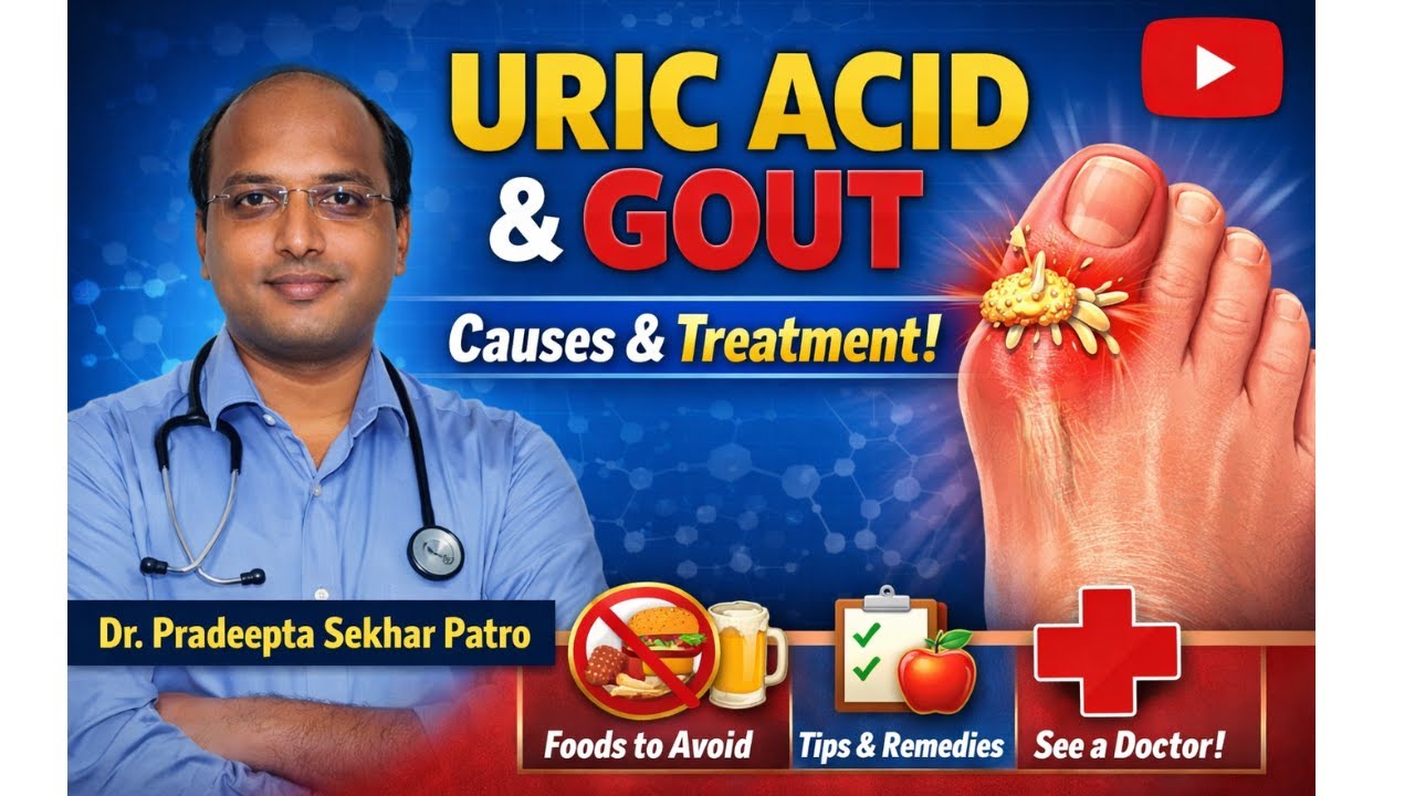 Uric Acid & Gout: What You Must Know | Causes, Diet & Treatment | Dr. Pradeepta Sekhar Patro