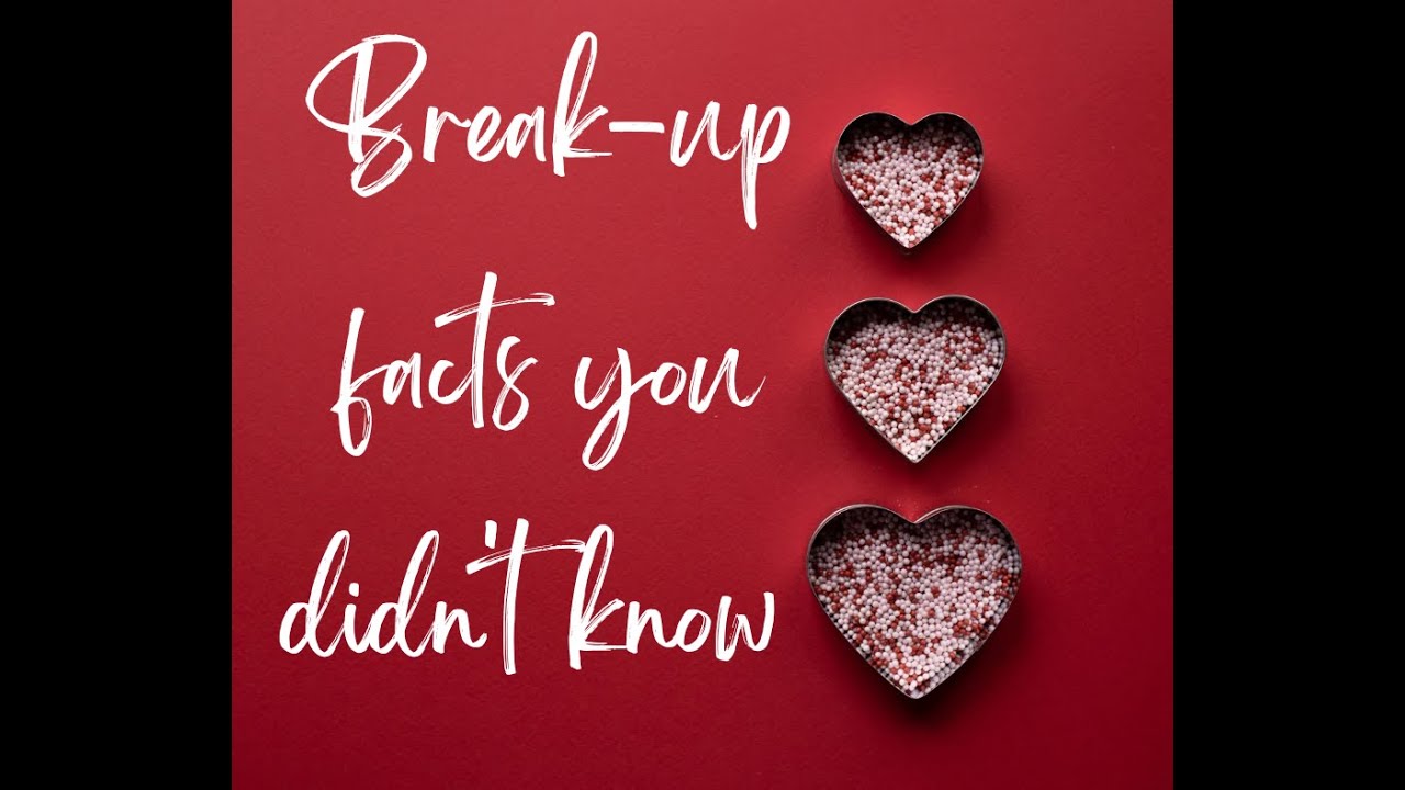 Break Up Facts Facts About Break Ups Youtube