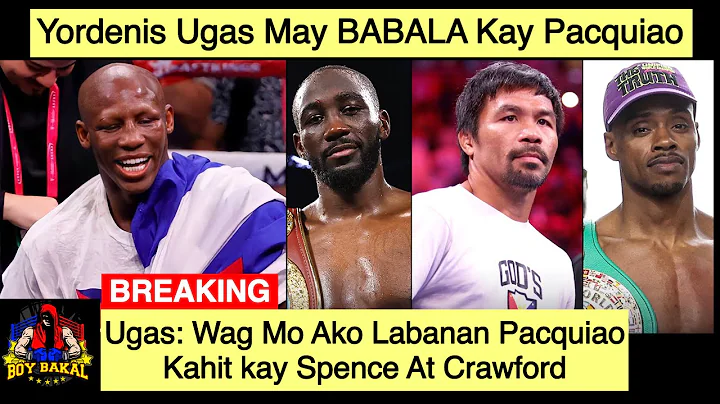 Yordenis Ugas May BABALA Kay Pacquiao, Wag Kana Bu...