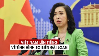 Việt Nam lên tiếng về tình hình ở eo biển Đài Loan