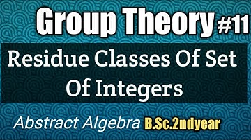 Residue Classes Of Set Of Integers| addition and multiplication | B.Sc.2nd year | Abstract Algebra |