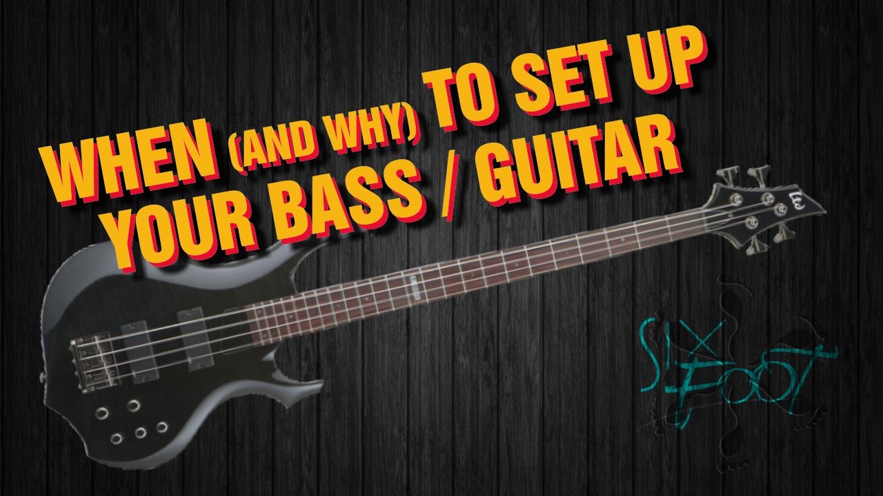 When To Set Up Your Bass Guitar YouTube