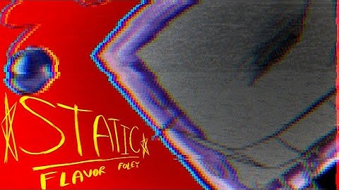 Static! / Flavor Foley / Mr Tenna Deltarune / full mv