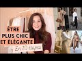 ELEVER SON LOOK | 10 Conseils pour être plus CHIC & ELEGANTE | Dressing Parfait 101- Episode 5