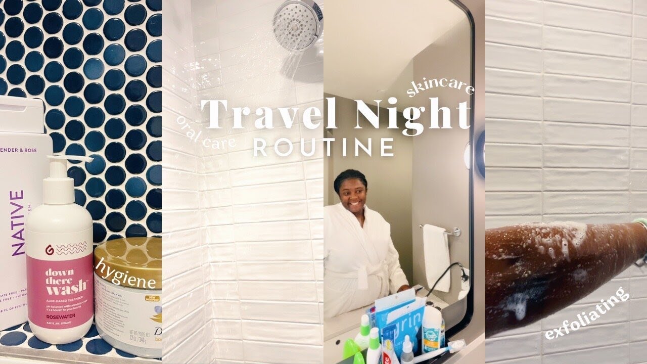 Travel Night Routine Shower Routine, Oral Hygiene & Skin Care YouTube