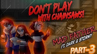 DONT PLAY WITH CHAINSAWS! | Mad Father Part 3 - Creepy maids