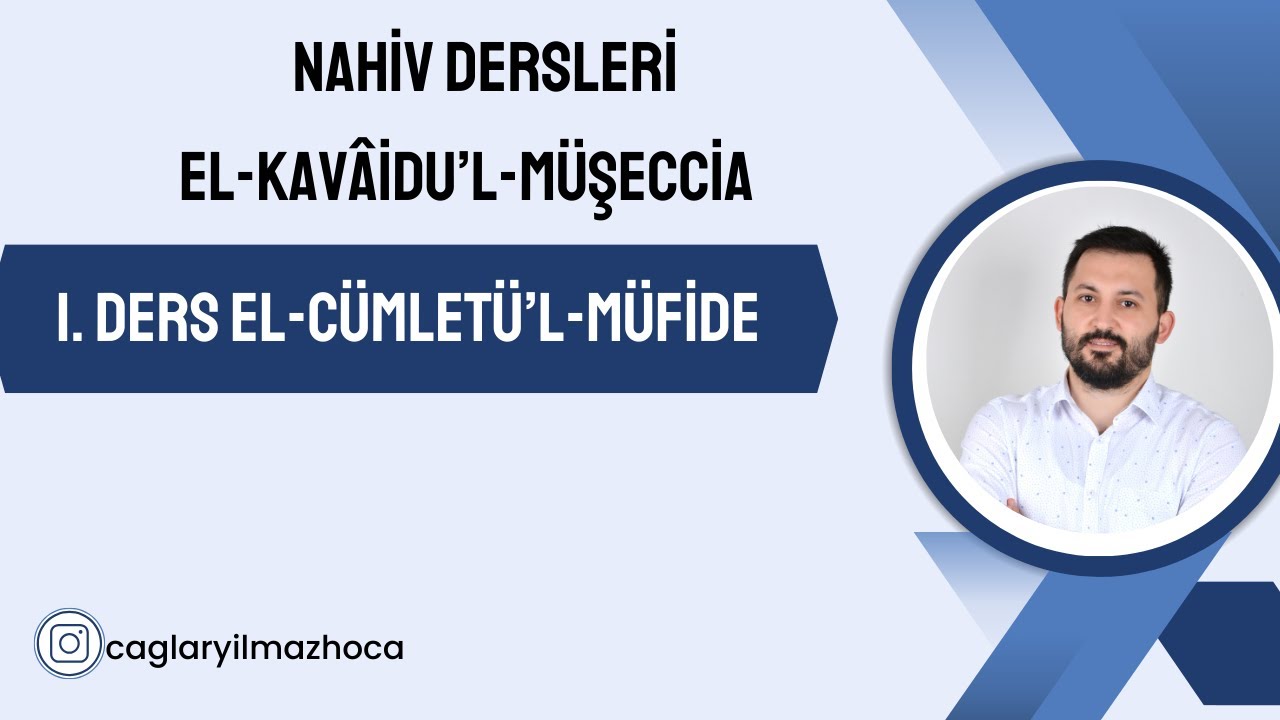 Çağlar Yılmaz Hoca - el-Kavâidu'l-Müşeccia- 1. Ders - el-Cümletü'l-Müfide