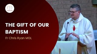 The Gift of Our Baptism